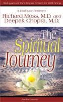 The Spiritual Journey : A Dialogue Between Richard Moss, M.D., and Deepak Chopra, M.D. (Dialogues at the Chopra Center for Well Being) 1561707392 Book Cover