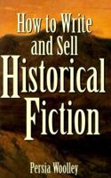 How to Write and Sell Historical Fiction 0898797535 Book Cover