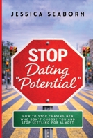 Stop Dating "Potential": How to Stop Chasing Men Who Don’t Choose You and Stop Settling for Almost B0GJSJM4MZ Book Cover
