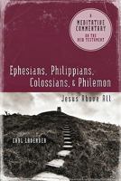 Meditative Commentary Series: Ephesians, Philippians, Colossians, Philemon: Jesus Above All (Meditative Commentary series) 0891125612 Book Cover