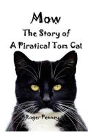 Mow: The Story of a Piratical Tom Cat 1500545457 Book Cover