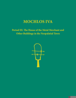 Mochlos IVA: Period III. The House of the Metal Merchant and Other Buildings in the Neopalatial Town 1931534330 Book Cover