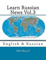 Learn Russian News Vol.3: English to Russian 1502496275 Book Cover
