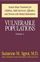 Vulnerable Populations: Sexual Abuse Treatment for Children, Adult Survivors, Offenders and Persons with Mental Retardation, Vol. 2 0669209430 Book Cover