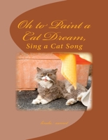 Oh to Paint a Cat Dream: Sing a Cat Song 1729668399 Book Cover