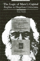 The Logic of Marx's Capital: Replies to Hegelian Criticisms (Suny Series in the Philosophy of the Social Sciences) 0791402681 Book Cover
