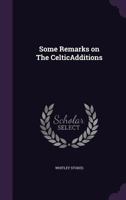 Some Remarks on the Celtic additions 3337298052 Book Cover