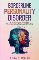 Borderline Personality Disorder - A BPD Survival Guide: For Understanding, Coping, and Healing 1954883706 Book Cover