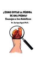 Como evitar la perdida de una pierna: (B & W) Consejos a los diabeticos 1541082125 Book Cover
