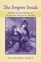 The Empire Inside: Indian Commodities in Victorian Domestic Novels 0472051342 Book Cover