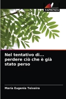 Nel tentativo di... perdere ciò che è già stato perso 6203321265 Book Cover