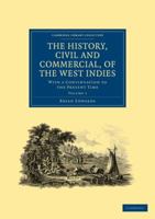 History Civil and Commercial of the British Colonies in the West Indies, Dublin, 1793-94 (Research Library of Colonial Americana) 1277002258 Book Cover