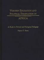 Western Education and Political Domination in Africa: A Study in Critical and Dialogical Pedagogy 089789622X Book Cover