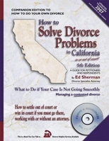 How to Solve Divorce Problems in California: How to Manage a Contested Divorce — In or Out of Court 094450860X Book Cover