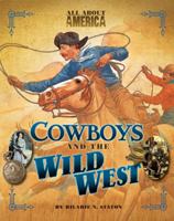 All About America: Cowboys and the Wild West 0753465108 Book Cover