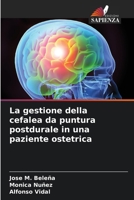 La gestione della cefalea da puntura postdurale in una paziente ostetrica (Italian Edition) 6207955641 Book Cover