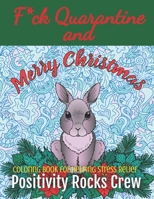 F*ck Quarantine And Merry Christmas Coloring Book for Helping Stress Relief B08QTM71MC Book Cover