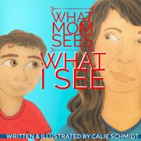 What Mom Sees, What I See 0692835806 Book Cover