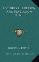 Lectures on Reason and Revelation, .. 0548603286 Book Cover