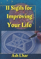 11 Sigils for Improving Your Life: Sigil Magic for Practical and Esoteric Purposes B0BRDFLJQQ Book Cover