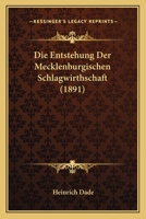 Die Entstehung Der Mecklenburgischen Schlagwirthschaft (1891) 1161084037 Book Cover