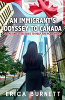 An Immigrant's Odyssey To Canada: Steps and Strategies to help you plan ahead B0CHL3QY5B Book Cover