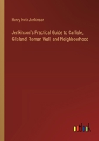 Jenkinson's Practical Guide to Carlisle, Gilsland, Roman Wall, and Neighbourhood 3385371406 Book Cover