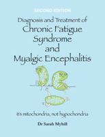 Diagnosis and Treatment of Chronic Fatigue Syndrome and Myalgic Encephalitis: It's Mitochondria, Not Hypochondria 1781610347 Book Cover