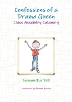 Confessions of a Drama Queen - Class Assembly Calamity 0244757143 Book Cover