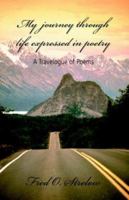 My Journey Through Life Expressed in Poetry: A Travelogue of Poems 0595383653 Book Cover