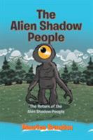 The Alien Shadow People: The Return of the Alien Shadow People 151443735X Book Cover