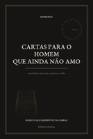 Cartas para o Homem que Ainda Não Amo (Portuguese Edition) B0HH8H1KCZ Book Cover