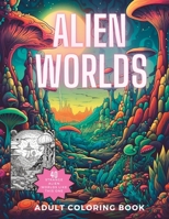 Alien Worlds Coloring Book: Amazing Science Fiction Drawings for Adults and Teens to Color B0C523YLCJ Book Cover