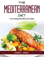 The Mediterranean Diet: For Eating Healthy Everyday null Book Cover