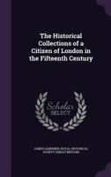 The Historical Collections of a Citizen of London in the Fifteenth Century 9353709598 Book Cover