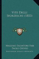 Vite Degli Sforzeschi - Primary Source Edition 1018476601 Book Cover