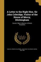 A Letter to the Right Hon. Sir John Coleridge, Visitor of the House of Mercy, Ditchingham; Volume Talbot Collection of British Pamphlets 1372497439 Book Cover