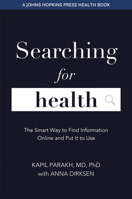 Searching for Health: The Smart Way to Find Information Online and Put It to Use 1421440288 Book Cover