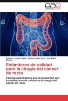 Estándares de calidad para la cirugía del cáncer de recto: Factores pronósticos que se relacionan con los estándares de calidad en la cirugía del cáncer de recto 3845490284 Book Cover