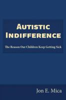 The Autistic Holocaust: The Reason Our Children Keep Getting Sick 1937584836 Book Cover