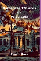 Barbacena 120 Anos De Psiquiatria (Portuguese Edition) 652660918X Book Cover