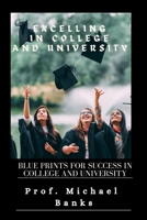 Excelling In College & University: Blueprints for success in college and university B0CLDSSZY5 Book Cover