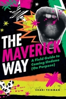 The Maverick Way: A Field Guide to Coming Undone (On Purpose) B0GZY7XM8D Book Cover