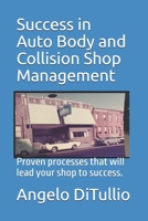 Success in Auto Body and Collision Shop Management: Proven processes that will lead your shop to success. 1521845336 Book Cover