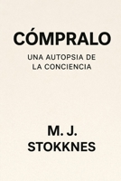 Cómpralo: Una autopsia de la conciencia (Spanish Edition) B0GHJSC5G4 Book Cover