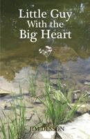 Little Guy with the Big Heart 1896895050 Book Cover