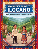 Beginner's Guide to Ilocano: Learn the Basics of the Ilocano Language B0H7166G3C Book Cover