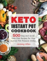 Keto Instant Pot Cookbook : 500 Easy and Quick Keto Diet Recipes for Your Instant Pot Pressure Cooker 1953634001 Book Cover