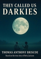 They Called Us Darkies: Based on the True Story of Betty Jackson 1737184141 Book Cover