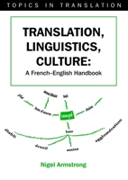 Translation, Lingustics, Culture: A French-english Handbook (Topics in Translation) 1853598054 Book Cover